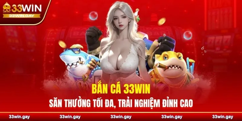 33WIN ⭐️ Link vào nhà cái 33WIN chính thức mới nhất 2026 34 Bắn cá hấp dẫn đầy kịch tính
