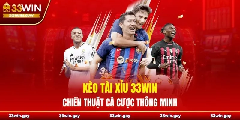 Kèo tài xỉu 33WIN – Trải nghiệm cá cược thông minh và đầy chiến lược 1 Kèo tài xỉu 33WIN – Trải nghiệm cá cược thông minh và đầy chiến lược